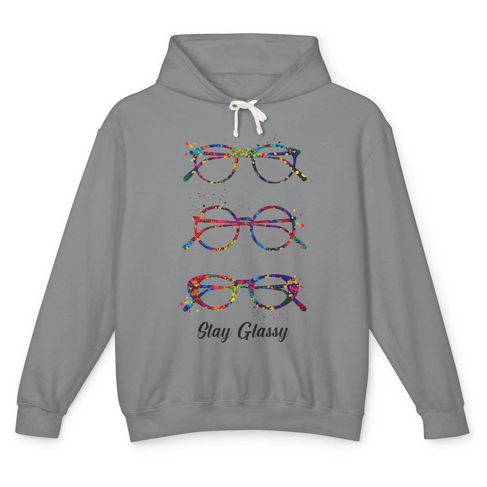 Funny Optometry Eyeglasses Stay Glassy Optometrist Optician Unisex Lightweight Hoodie