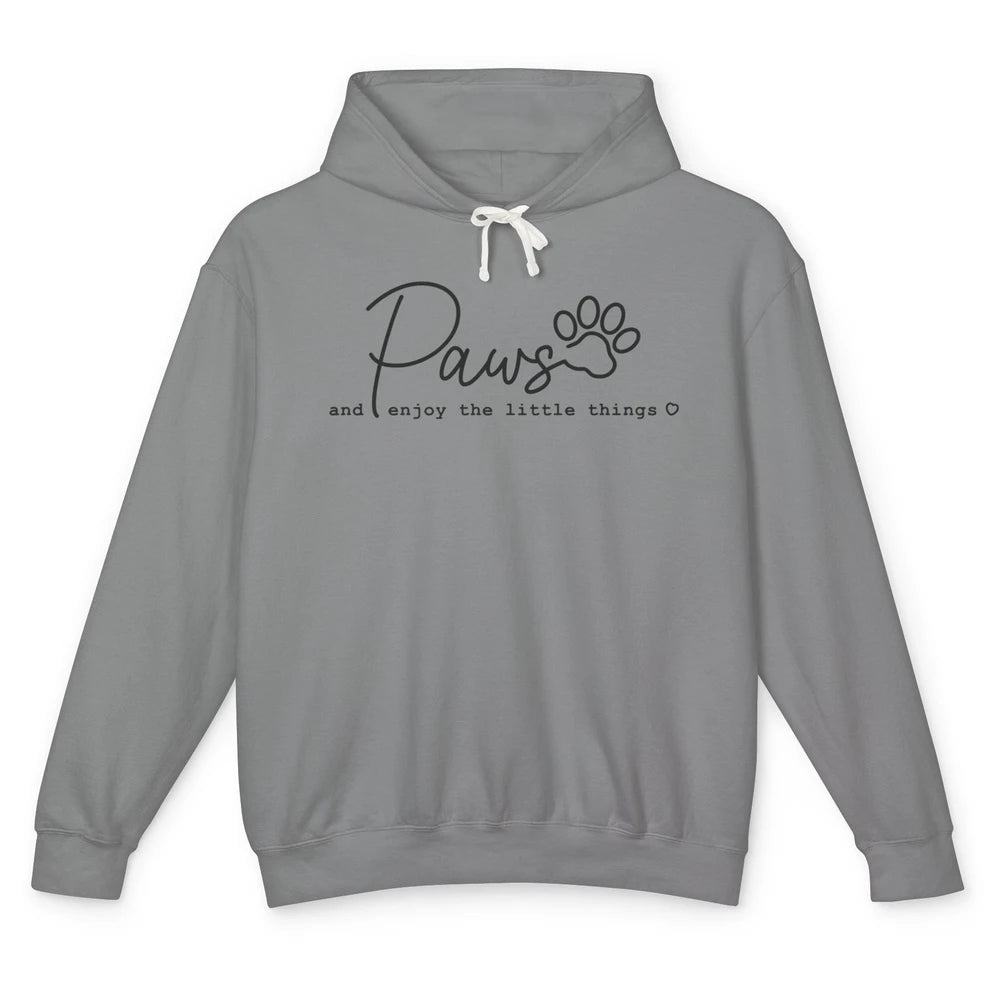 Paws And Enjoy The Little Things Dog Mom Mothers Day Unisex Lightweight Hoodie