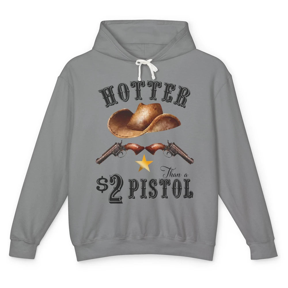 Retro Cowboy Hat Hotter Than 2 Dollar Pistol Western Country Unisex Lightweight Hoodie