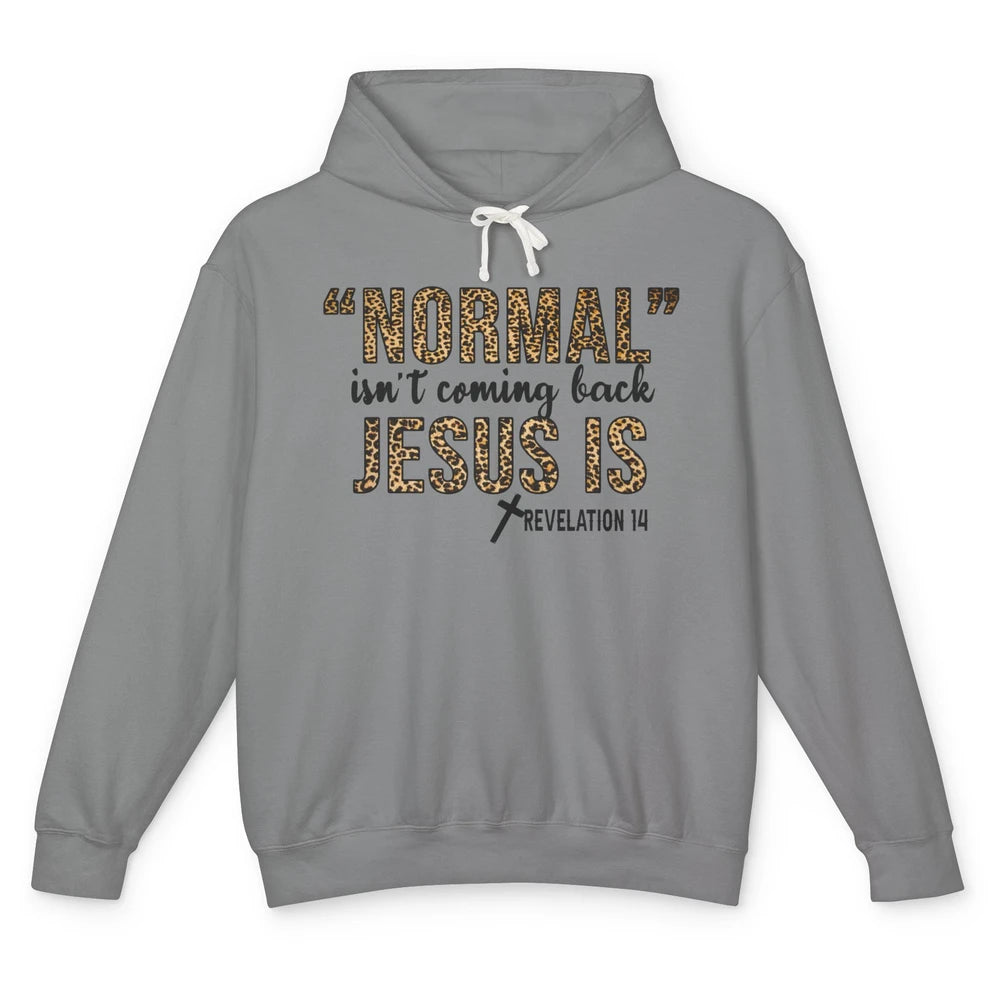 Normal Isnt Coming Back Jesus Is Leopard Christian Religious Unisex Lightweight Hoodie
