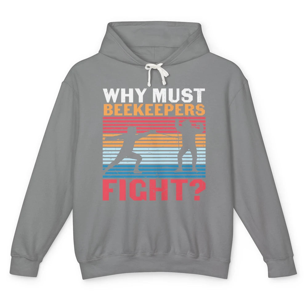 Fencing Why Must Beekeepers Fight Swords Sports Swordsman Unisex Lightweight Hoodie