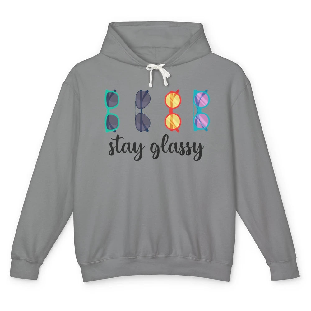 Optometrist Stay Glassy Eyeglasses Ophthalmic Optician Life Unisex Lightweight Hoodie