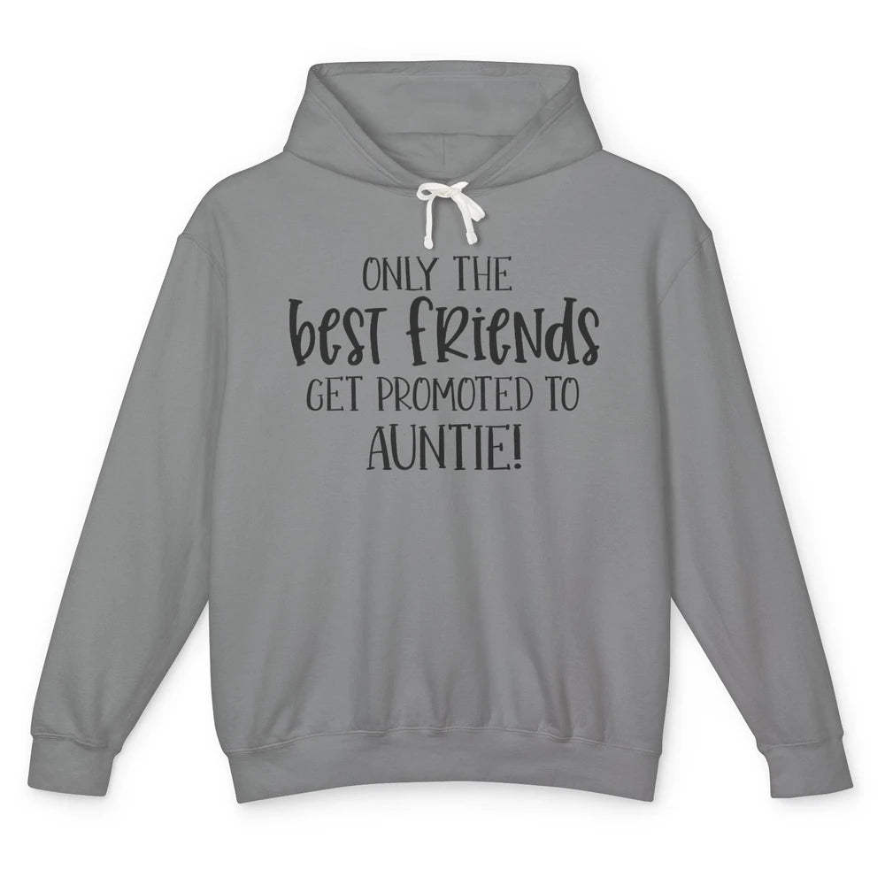 Promoted From Bestie To Auntie Pregnancy Reveal Bestfriend Unisex Lightweight Hoodie