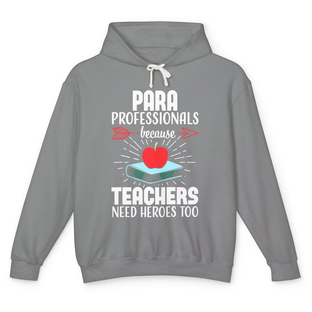 Paraprofessional Teachers Need Heroes Too Para Appreciation Unisex Lightweight Hoodie