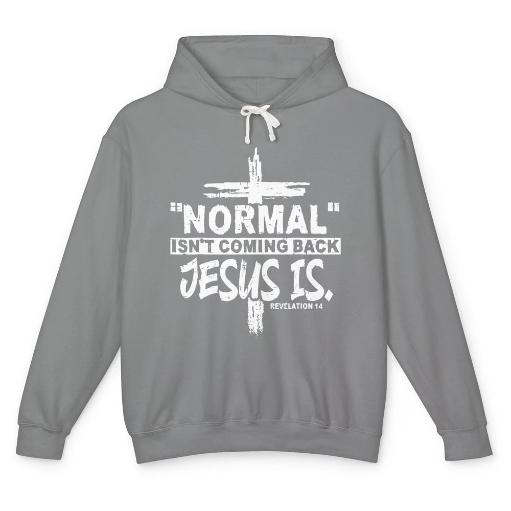 Normal Isn't Coming Back Jesus Is Bible Christian Religious Unisex Lightweight Hoodie