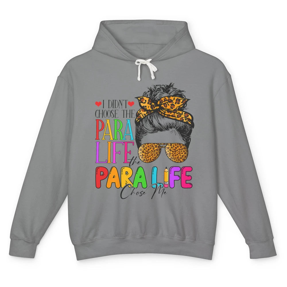 Para Life Chose Me Messy Hair Bun Paraprofessional Teacher Unisex Lightweight Hoodie
