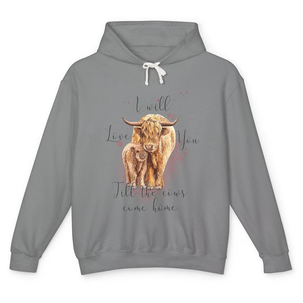Highland Cow Western I Will Love You Till The Cows Come Home Unisex Lightweight Hoodie