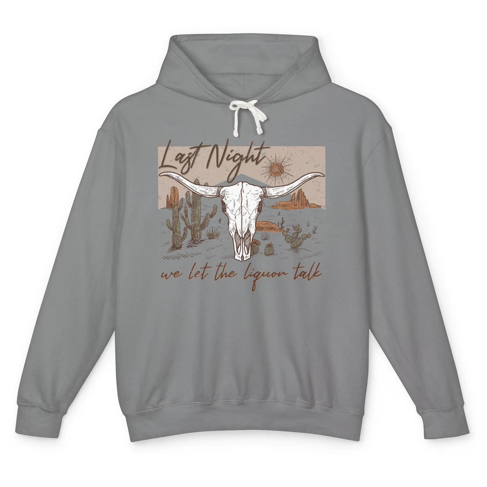 Retro Desert Cow Skull Last Night We Let Liquor Talk Western Unisex Lightweight Hoodie