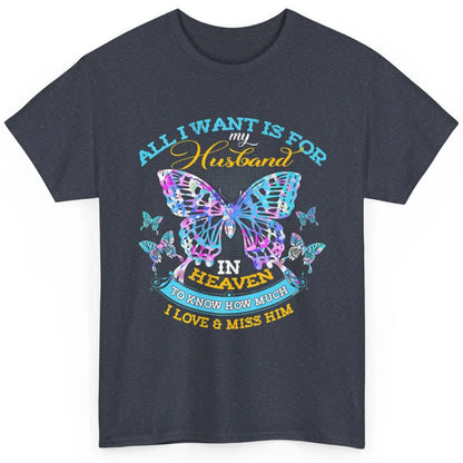 My Husband In Heaven Know I Love Miss Him Butterfly Faith Classic Unisex T-Shirt