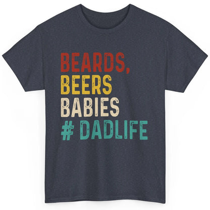 Retro Funny Beards Beers Babies Dad Life Fathers Day Gift Classic Unisex T-Shirt