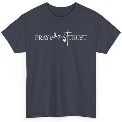 Pray Wait Trust Repeat Christian Religious Motivational Classic Unisex T-Shirt