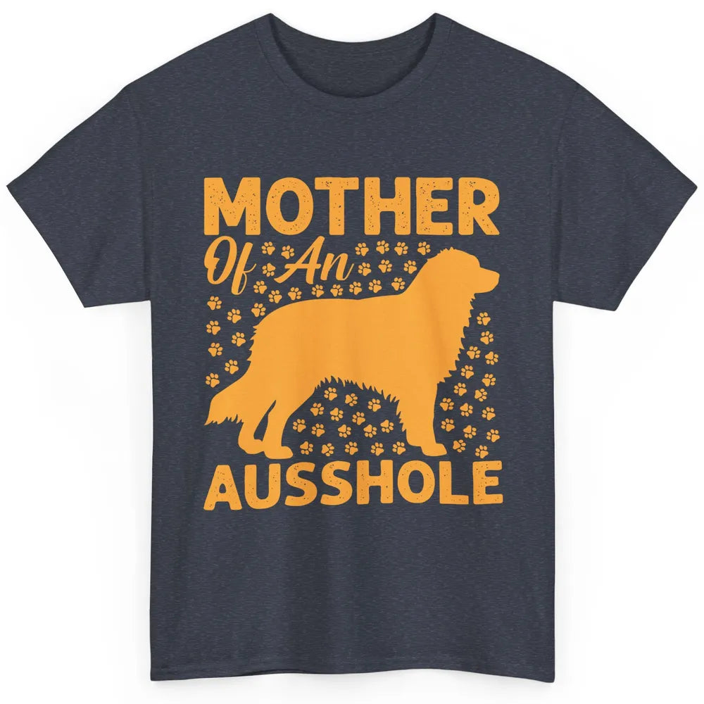Mother Of An Ausshole Australian Shepherd Dog Mom Gift Classic Unisex T-Shirt