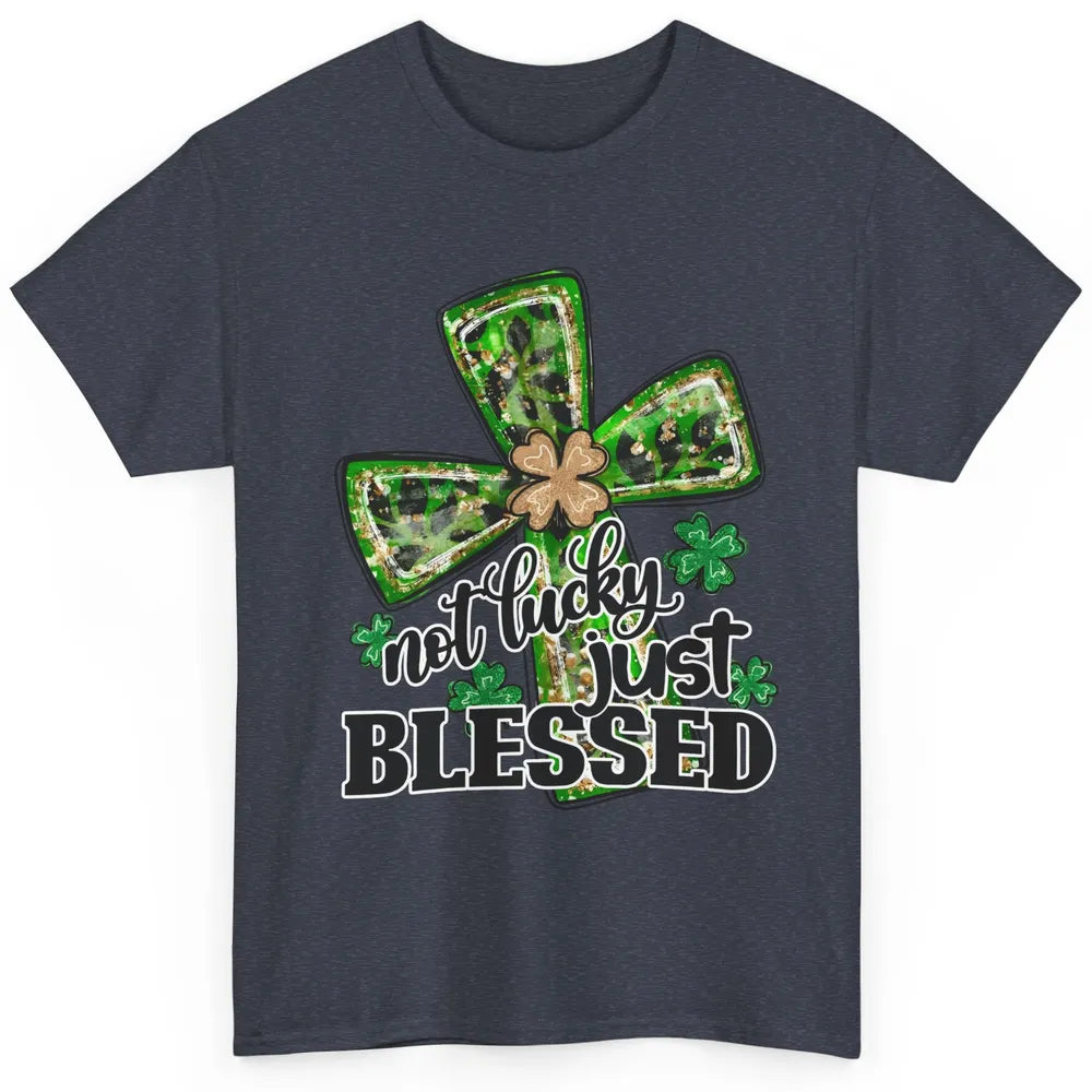 Not Lucky Just Blessed Patrick's Day Christian Faith Clovers Classic Unisex T-Shirt