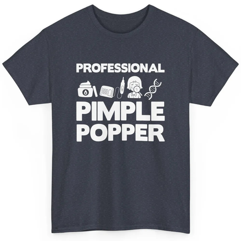 Professional Pimple Popper Dermatology Nurse Skincare Tools Classic Unisex T-Shirt