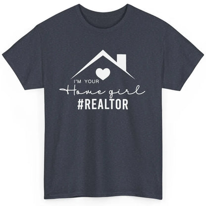 Realtor I'm Your Home Girl Real Estate Housing Investment Classic Unisex T-Shirt