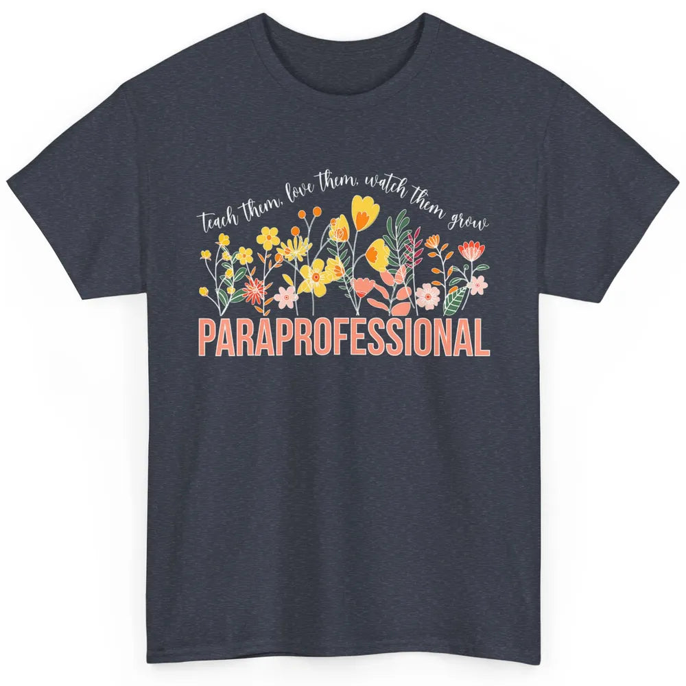 Para Teacher Teach Love Student Wildflower Paraprofessional Classic Unisex T-Shirt