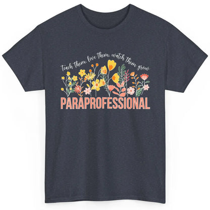 Para Teacher Teach Love Student Wildflower Paraprofessional Classic Unisex T-Shirt