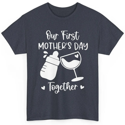 Our First Mother's Day Together Mother's Day Drinking Wine Classic Unisex T-Shirt