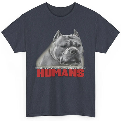 Only One Dangerous Breed Not Pitbull Bully Funny Dog Mom Pet Classic Unisex T-Shirt