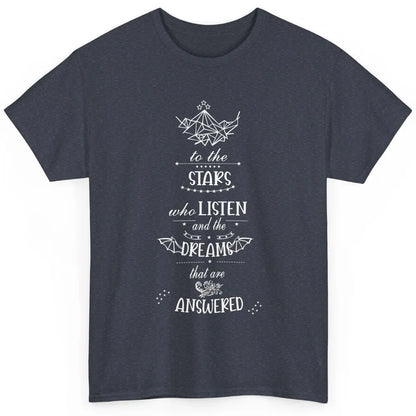 Night To The Stars Who Listen And Dreams That Are Answered Classic Unisex T-Shirt