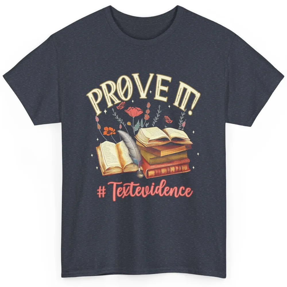 Prove It Reading Teacher Text Evidence Vintage Bookish Books Classic Unisex T-Shirt