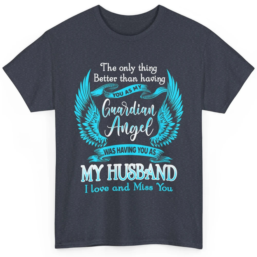 My Husband Is Guardian Angel Heaven Wings Love and Miss You Classic Unisex T-Shirt