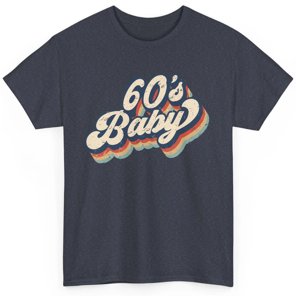 Retro 60s Baby In The 60's Made In 60s 1960s Birthday Day Classic Unisex T-Shirt