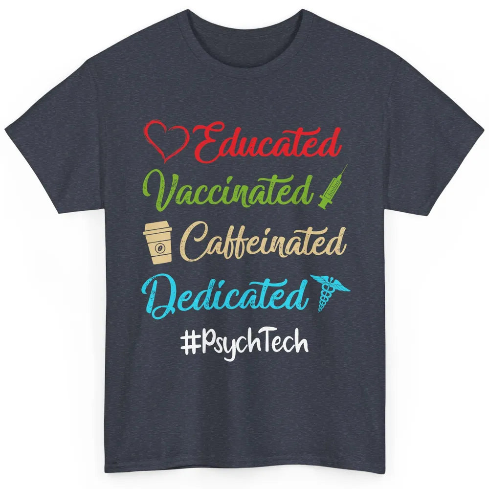 Retro Funny Psych Tech Educated Vaccinated Dedicated Gift Classic Unisex T-Shirt