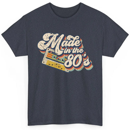 Retro Cassette Made In The 80's 1980s Born Birthday Day Gift Classic Unisex T-Shirt