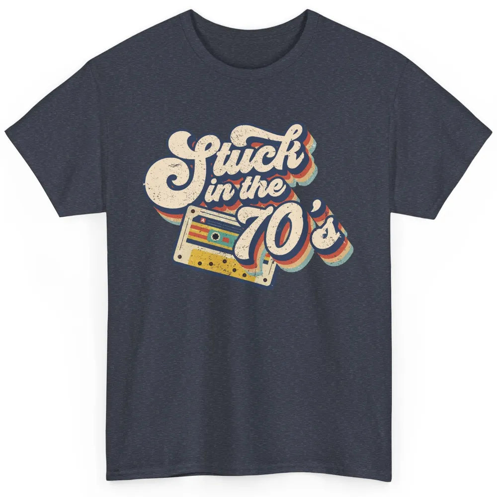 Retro Made In The 70s Stuck In The 70's 1970s Birthday Day Classic Unisex T-Shirt
