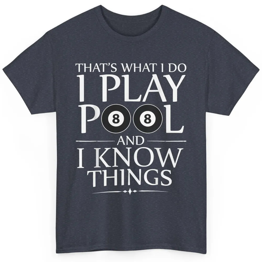 Play Pool I Know Things Funny Pool Players Eight Balls Table Classic Unisex T-Shirt