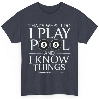 Play Pool I Know Things Funny Pool Players Eight Balls Table Classic Unisex T-Shirt