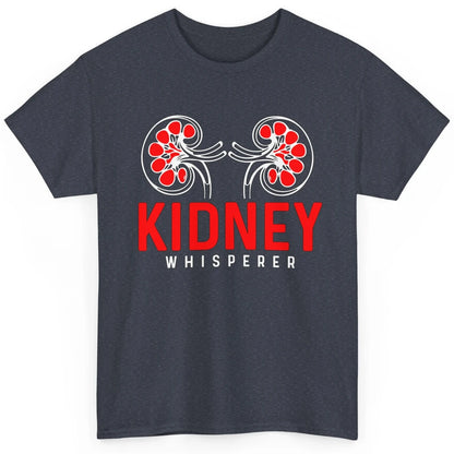 Nephrologist Dialysis Tech Nurse Kidney Whisperer Nursing Classic Unisex T-Shirt