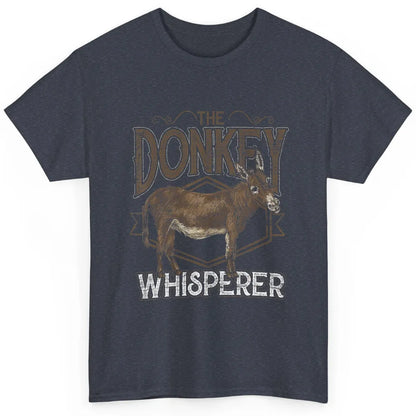 Retro Donkey Whisperer Farming Life Farm Animal Funny Donkey Classic Unisex T-Shirt