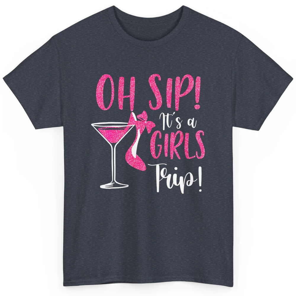 Oh Sip It Girls Trip Wine Party Travel High Heel Traveling Classic Unisex T-Shirt