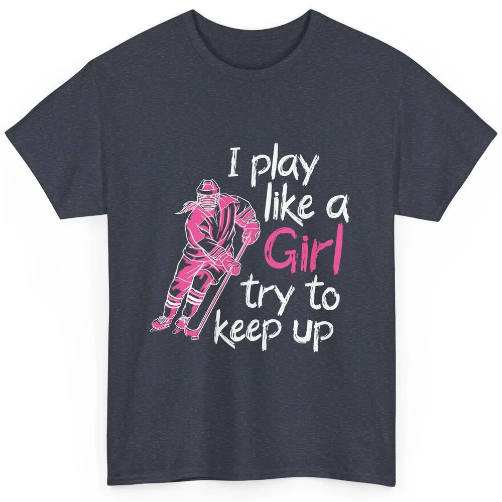 Pink Watercolor Ice Hockey Player Like Girl Try To Keep Up Classic Unisex T-Shirt