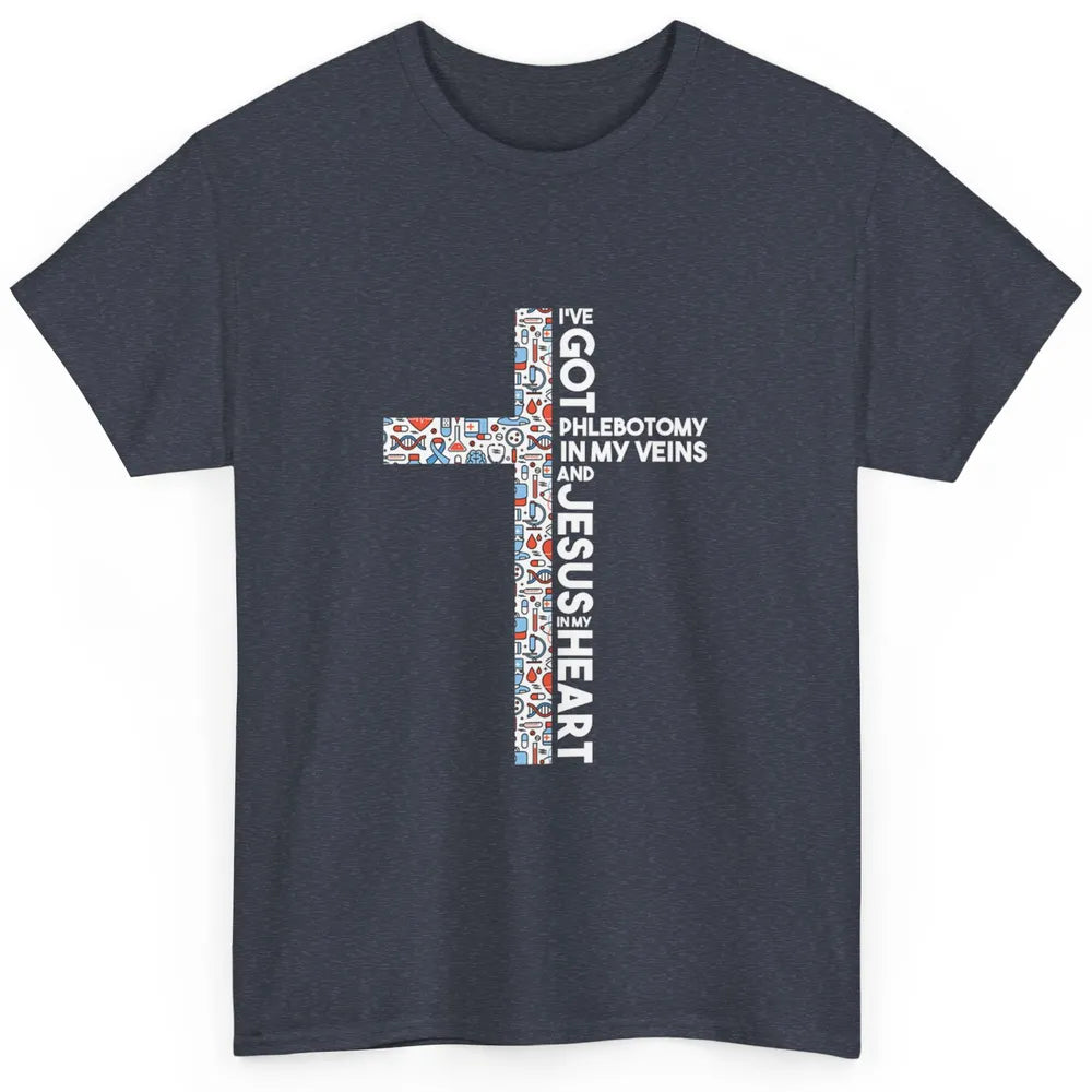 Phlebotomy In My Veins Phlebotomist Jesus Faith Cross Nurse Classic Unisex T-Shirt