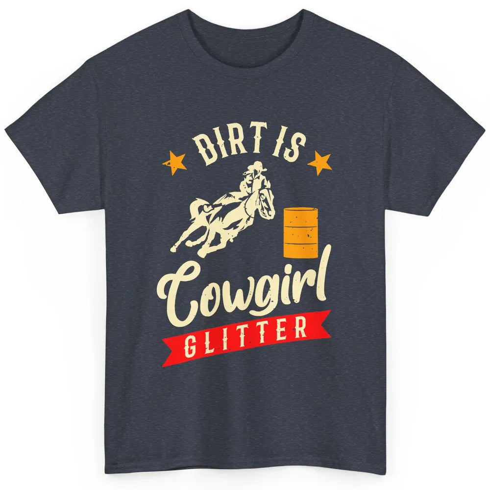 Retro Dirt Is Cowgirl's Glittering Western Country Cowboy Classic Unisex T-Shirt