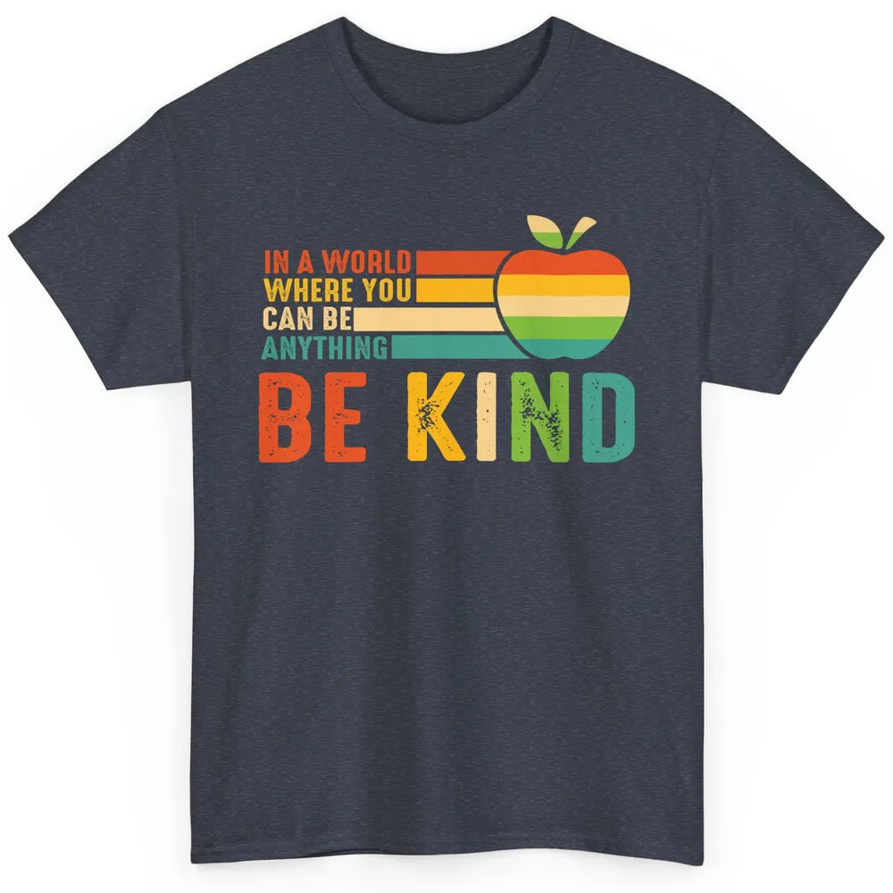 Retro Apple Teacher In A World You Can Be Anything Be Kind Classic Unisex T-Shirt