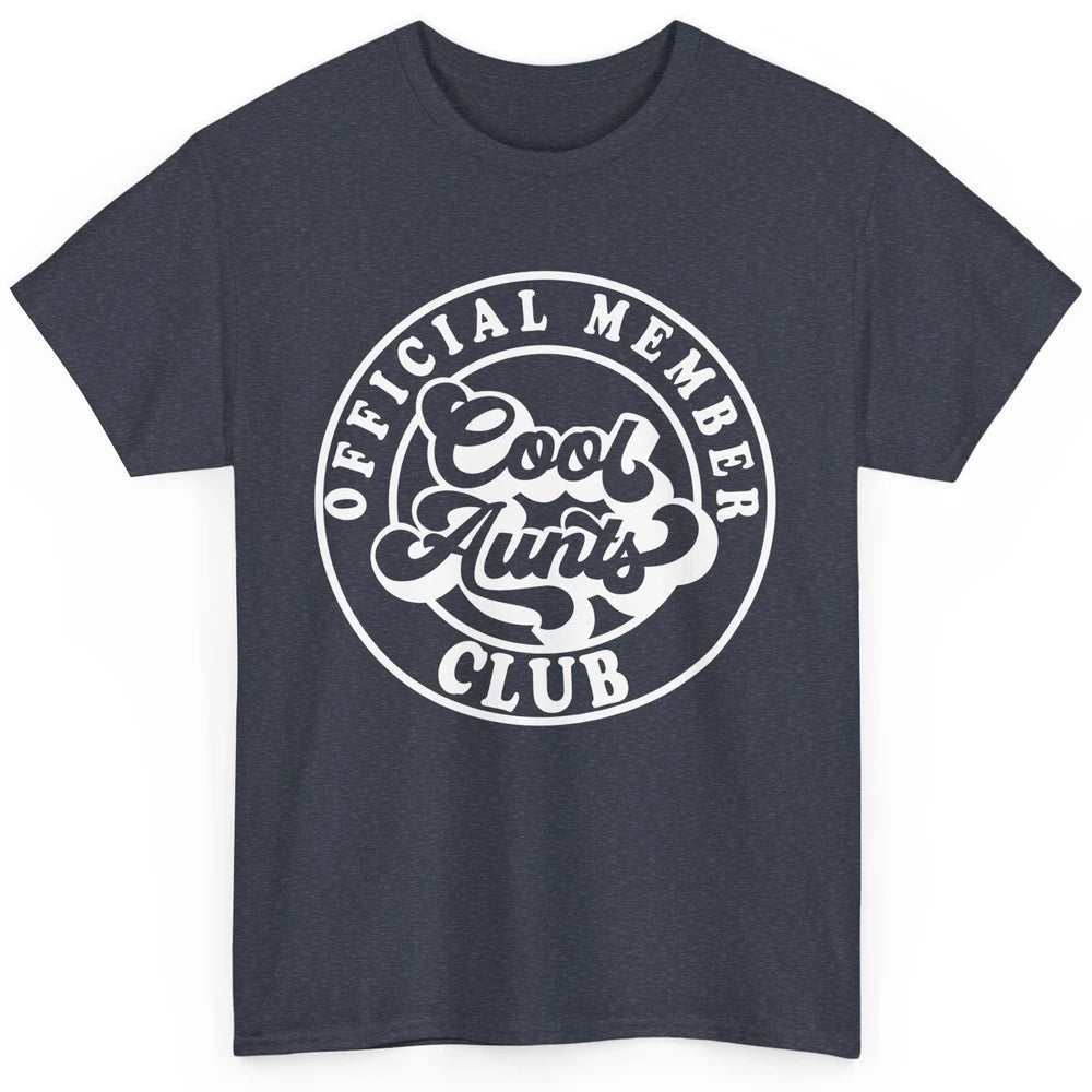 Official Member Cool Aunts Club Funny Auntie Sister Gift Classic Unisex T-Shirt