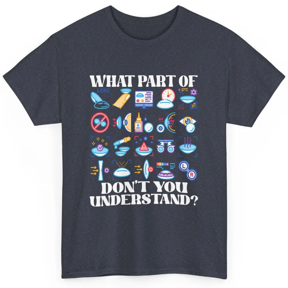 Optician What Part Not Understand Optometrist Ophthalmology Classic Unisex T-Shirt