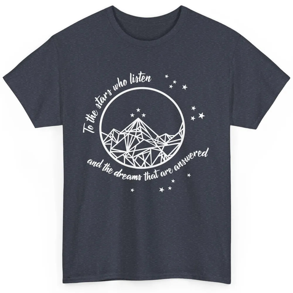 Night To The Stars Who Listen And Dreams That Are Answered Classic Unisex T-Shirt
