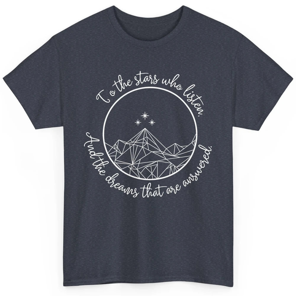 Night To The Stars Who Listen And Dreams That Are Answered Classic Unisex T-Shirt