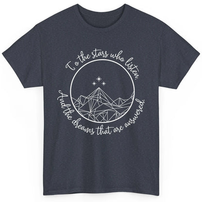 Night To The Stars Who Listen And Dreams That Are Answered Classic Unisex T-Shirt