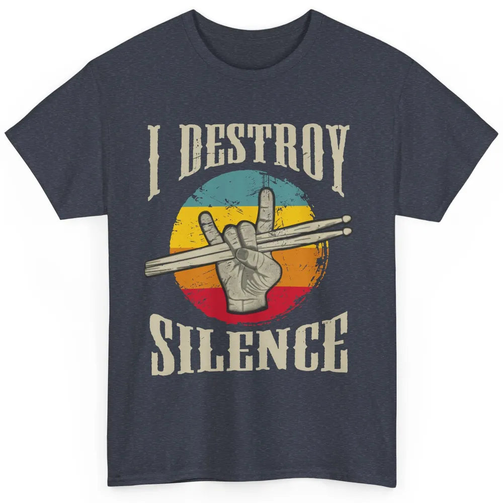 Retro Drummer I Destroy Silence Drumsticks Drumming Lovers Classic Unisex T-Shirt