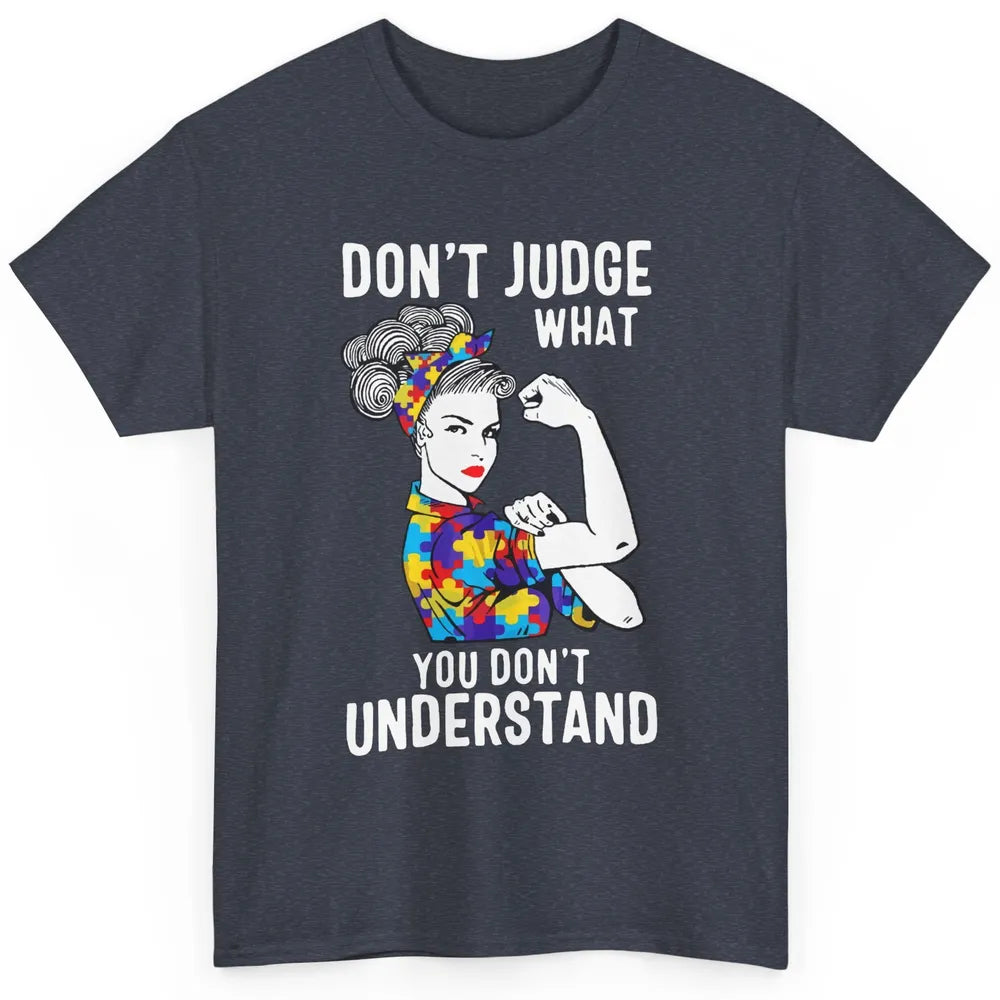 Autism Mom Don't Judge What You Don't Understand Strong Mom Classic Unisex T-Shirt