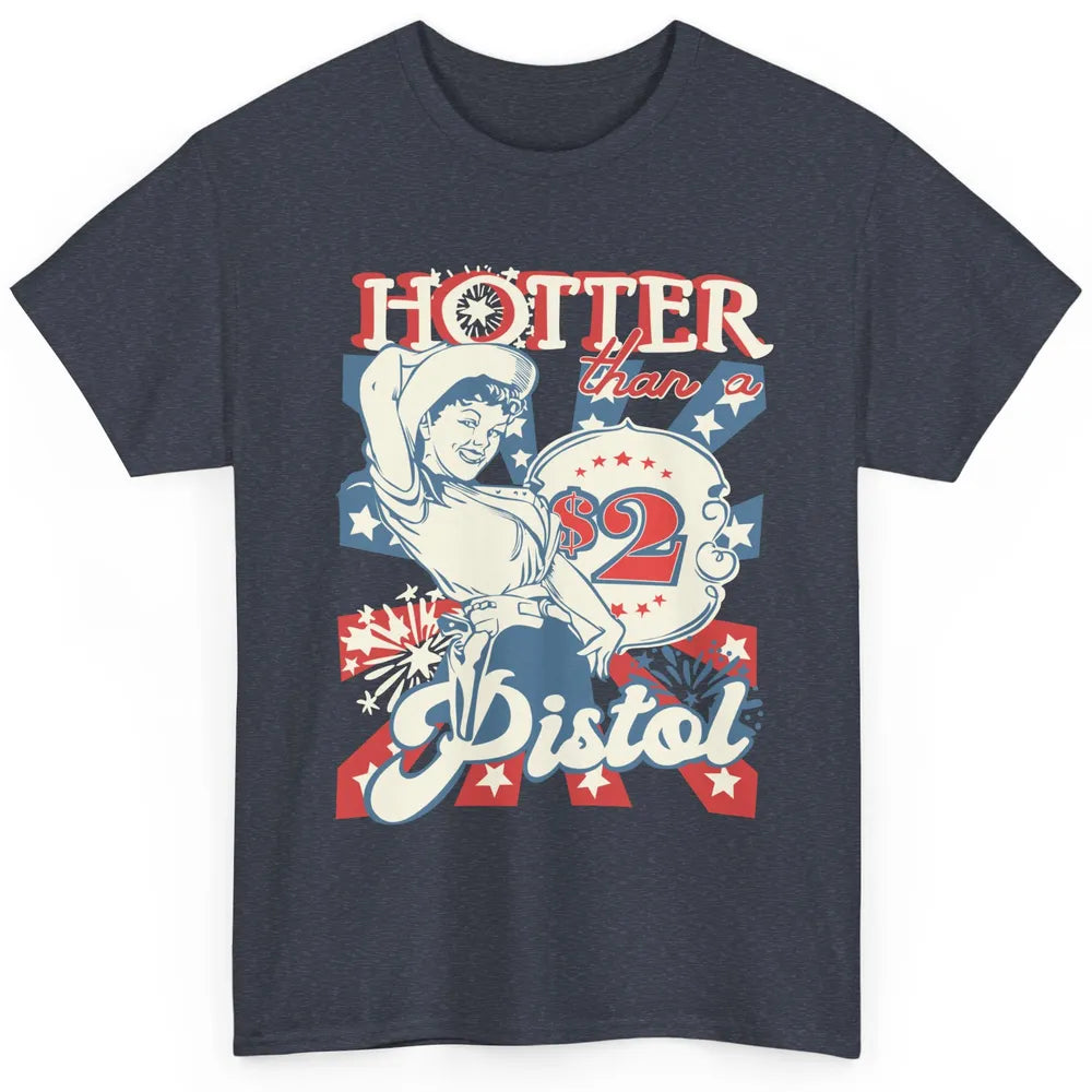 Retro Cowgirl Hotter Than A 2 Dollar Pistol Western Country Classic Unisex T-Shirt