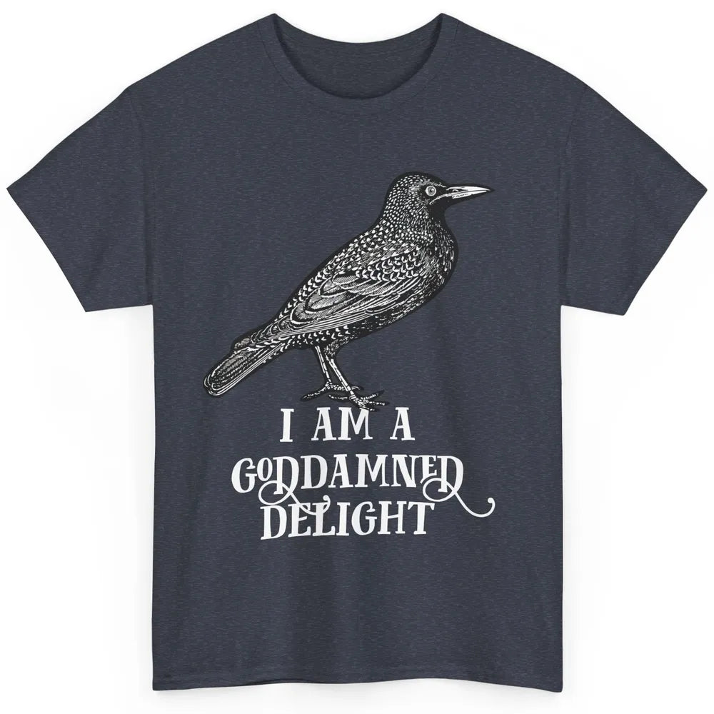 I Am A Goddamned Delight God Damned Funny Saying Quote Classic Unisex T-Shirt