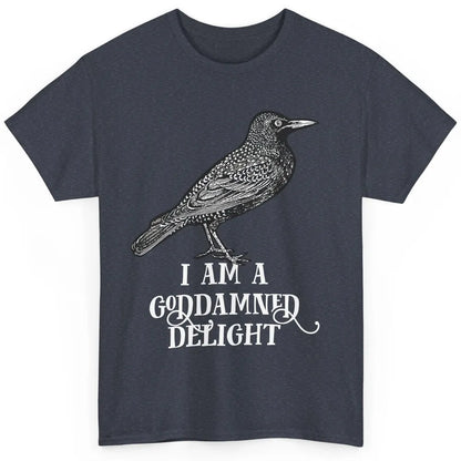 I Am A Goddamned Delight God Damned Funny Saying Quote Classic Unisex T-Shirt