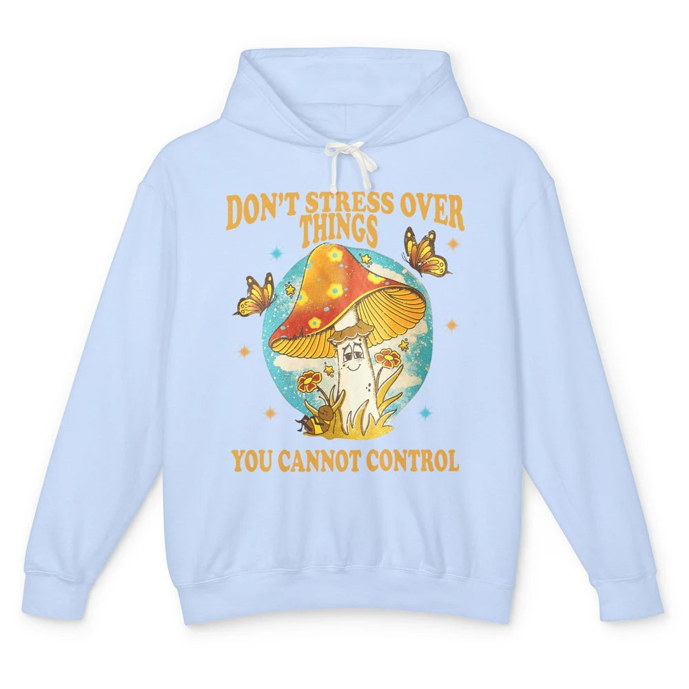 Mystic Butterfly Don't Stress Over Thing Motivation Positive Unisex Lightweight Hoodie